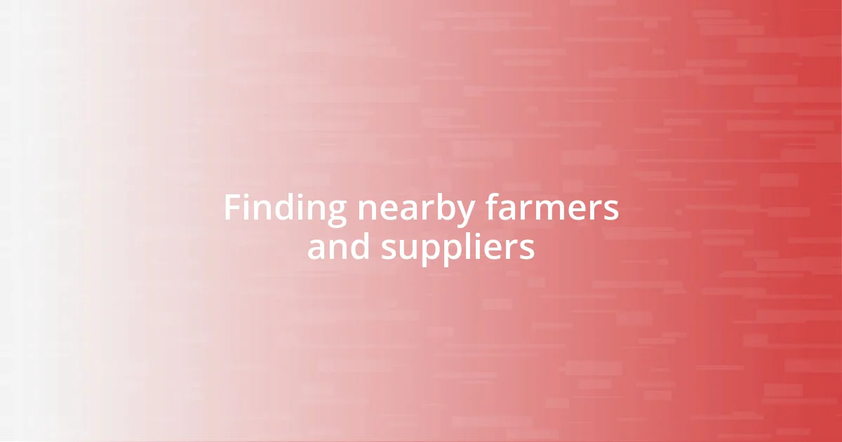 Finding nearby farmers and suppliers