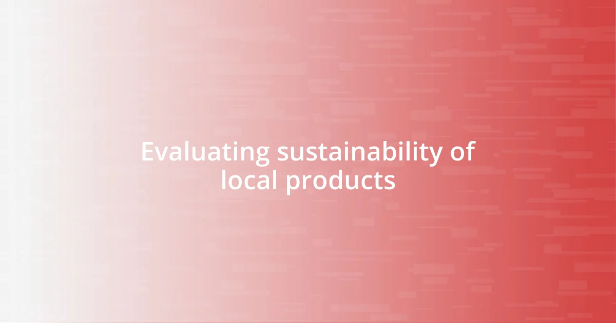 Evaluating sustainability of local products