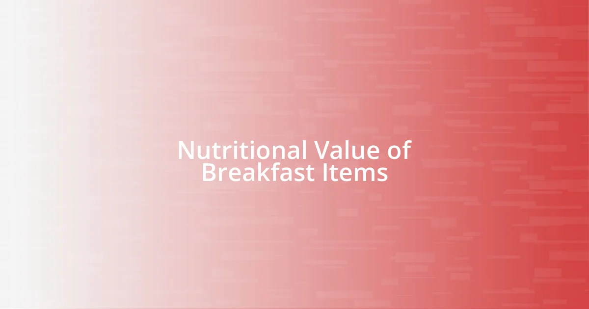 Nutritional Value of Breakfast Items