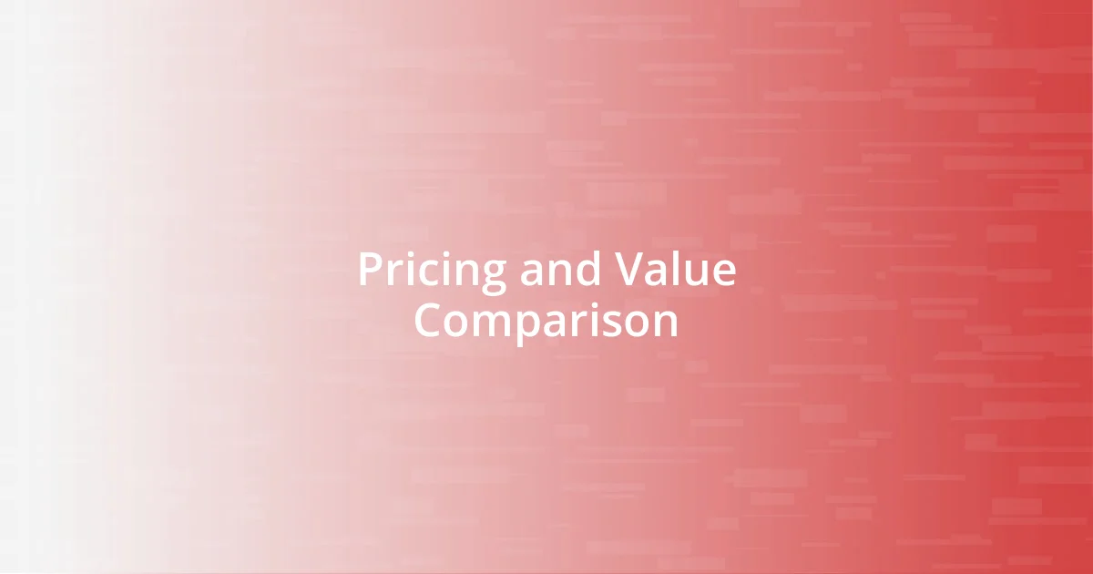 Pricing and Value Comparison