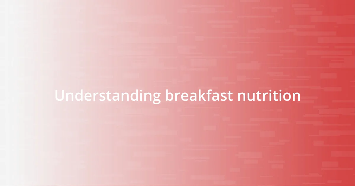 Understanding breakfast nutrition