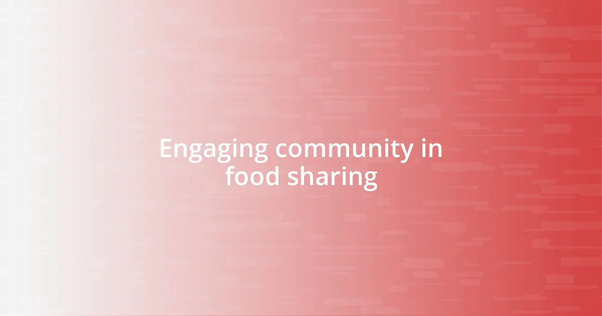 Engaging community in food sharing