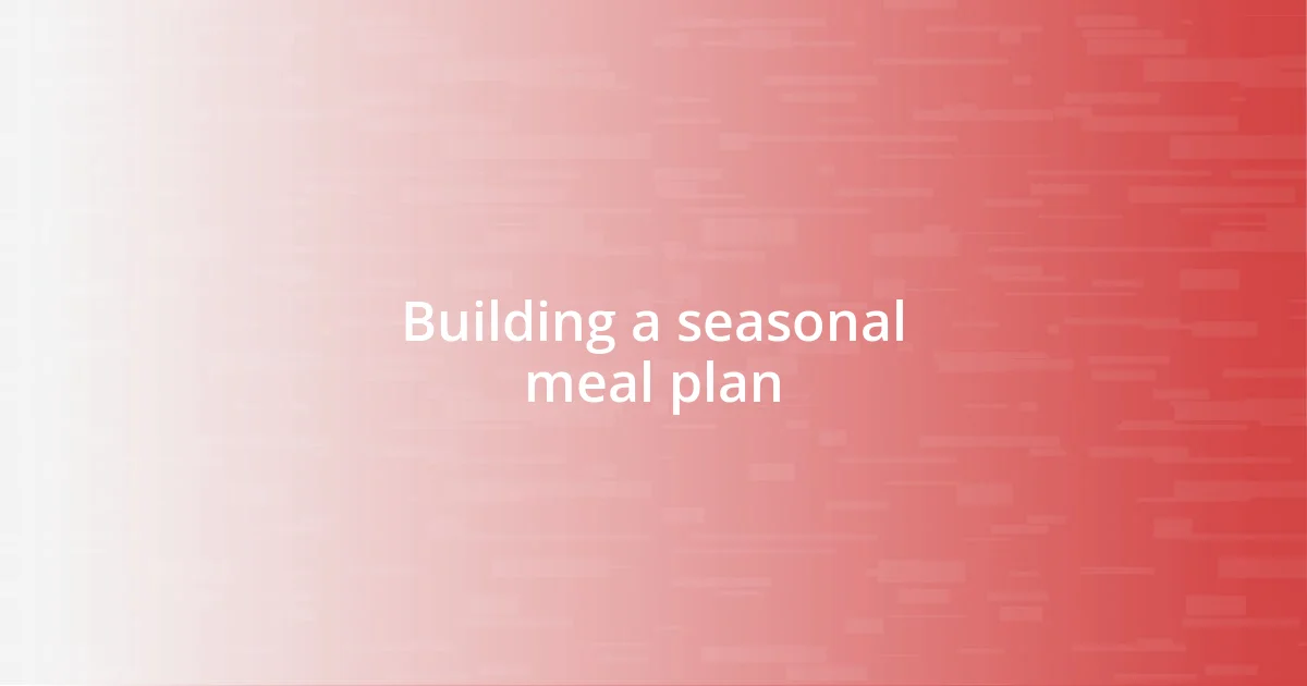 Building a seasonal meal plan