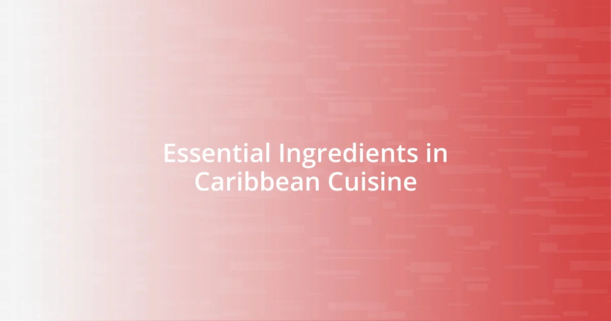 Essential Ingredients in Caribbean Cuisine