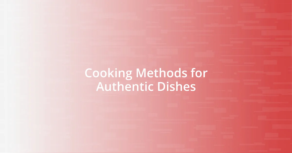 Cooking Methods for Authentic Dishes