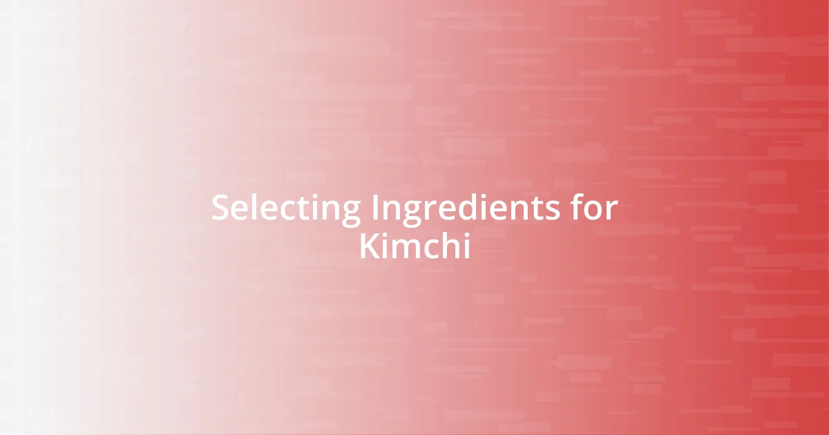 Selecting Ingredients for Kimchi