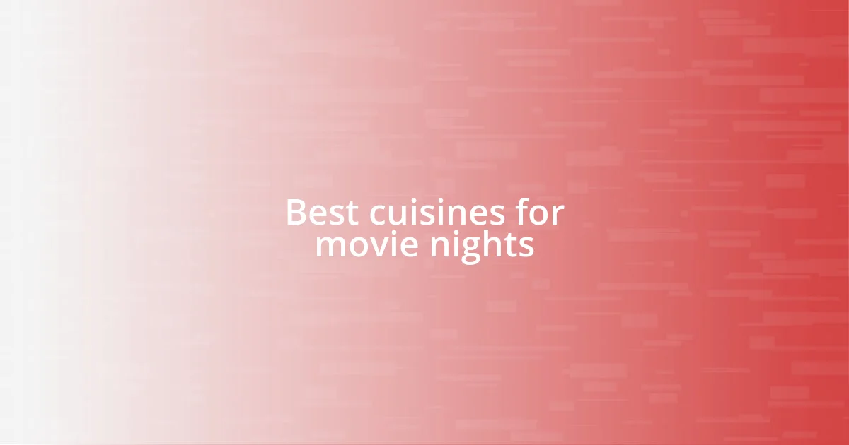 Best cuisines for movie nights