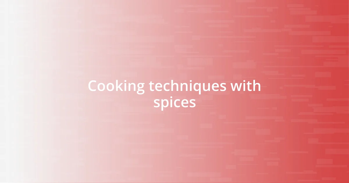 Cooking techniques with spices