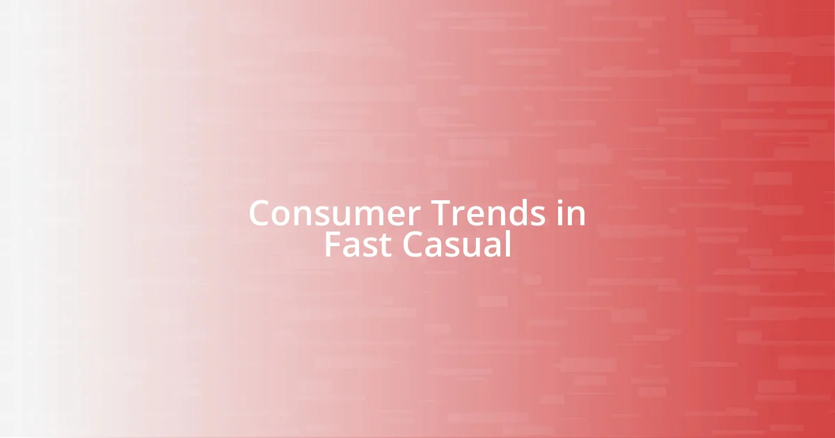 Consumer Trends in Fast Casual