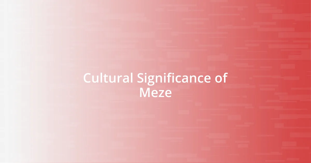 Cultural Significance of Meze