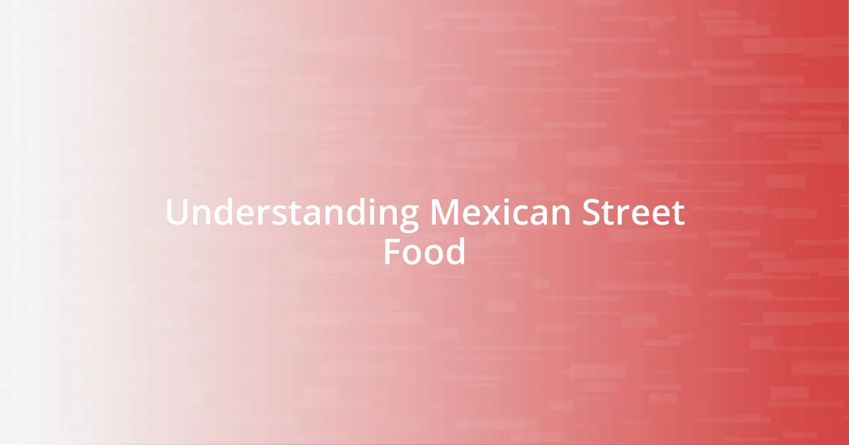 Understanding Mexican Street Food