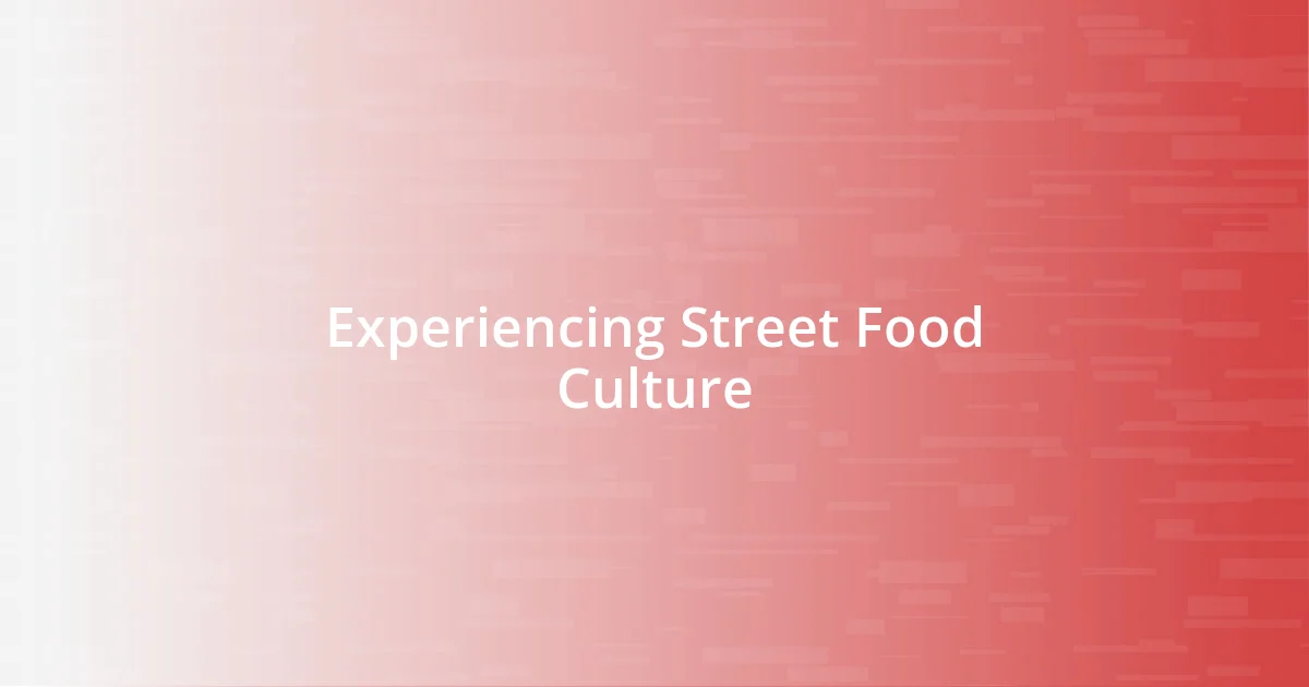 Experiencing Street Food Culture