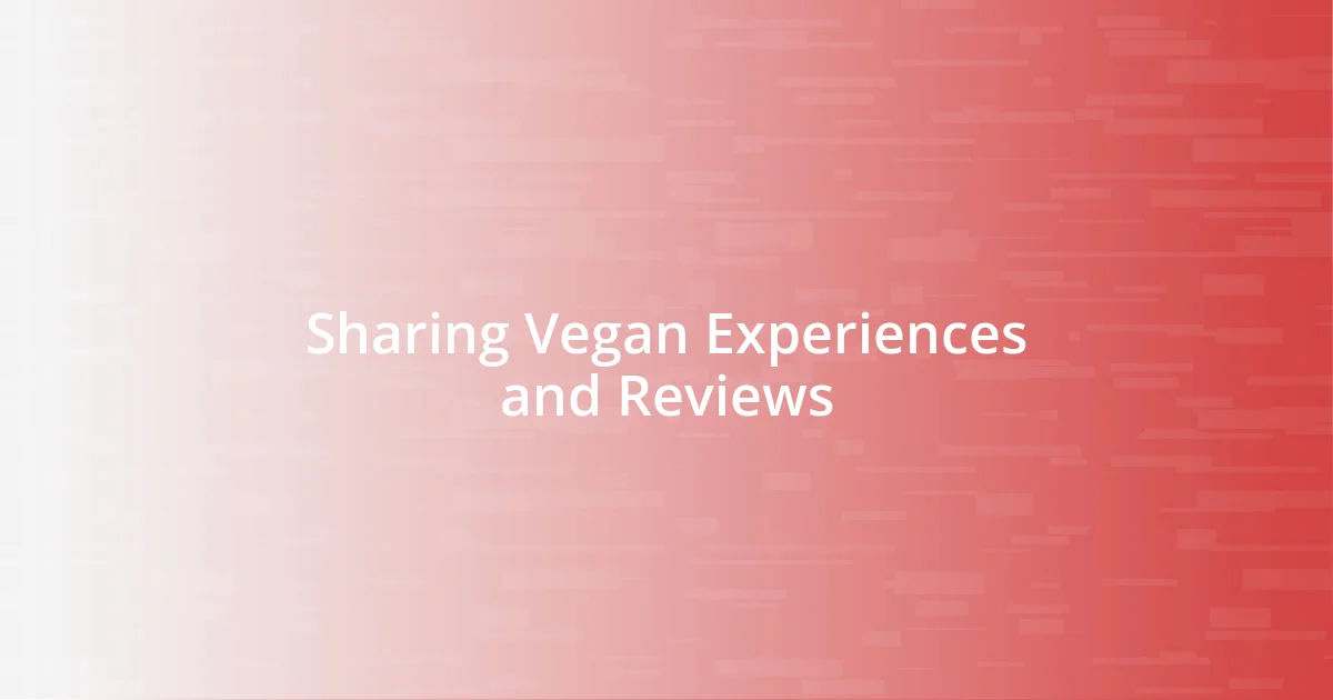 Sharing Vegan Experiences and Reviews