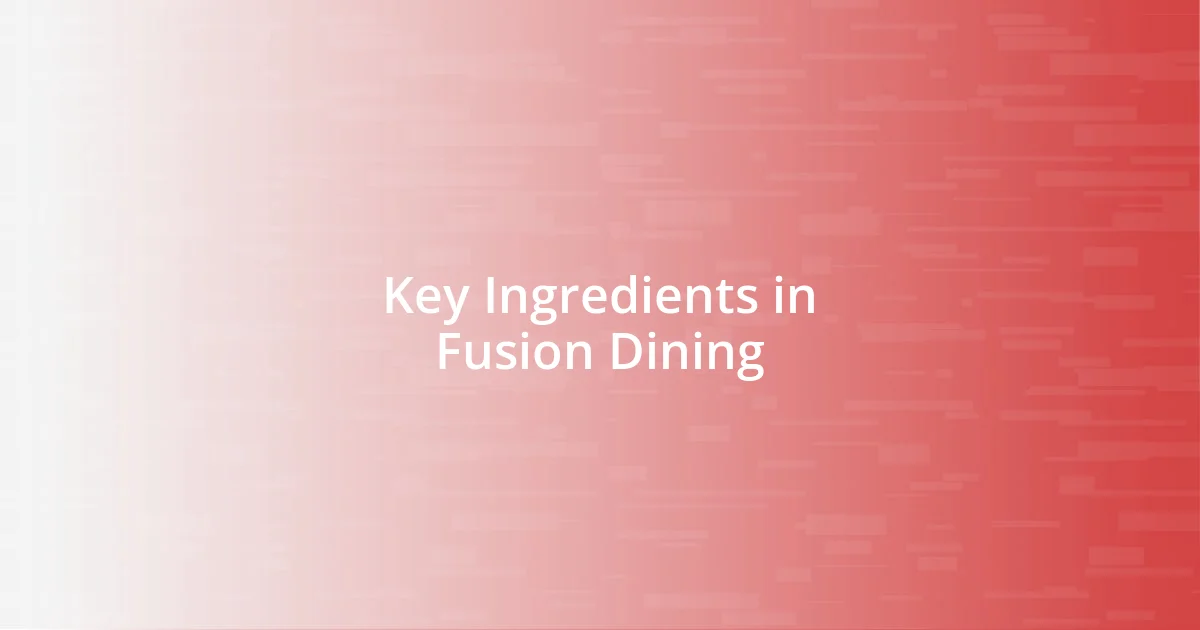 Key Ingredients in Fusion Dining