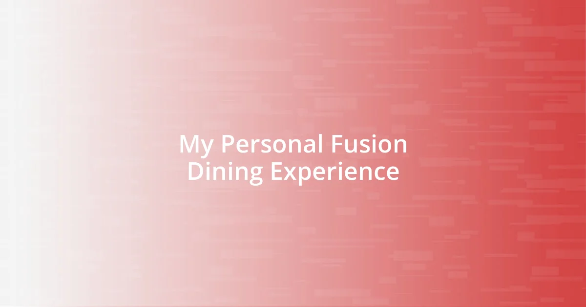 My Personal Fusion Dining Experience