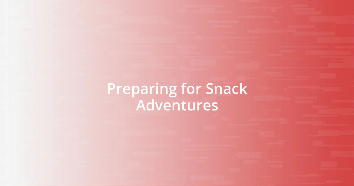 Preparing for Snack Adventures