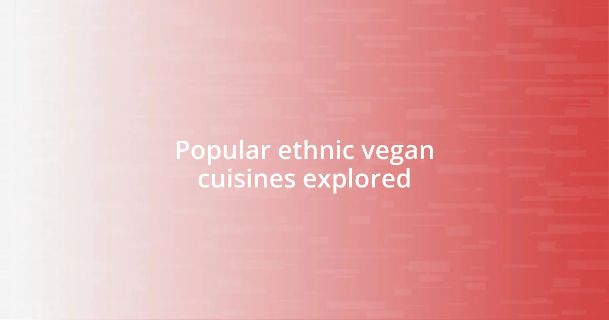 Popular ethnic vegan cuisines explored