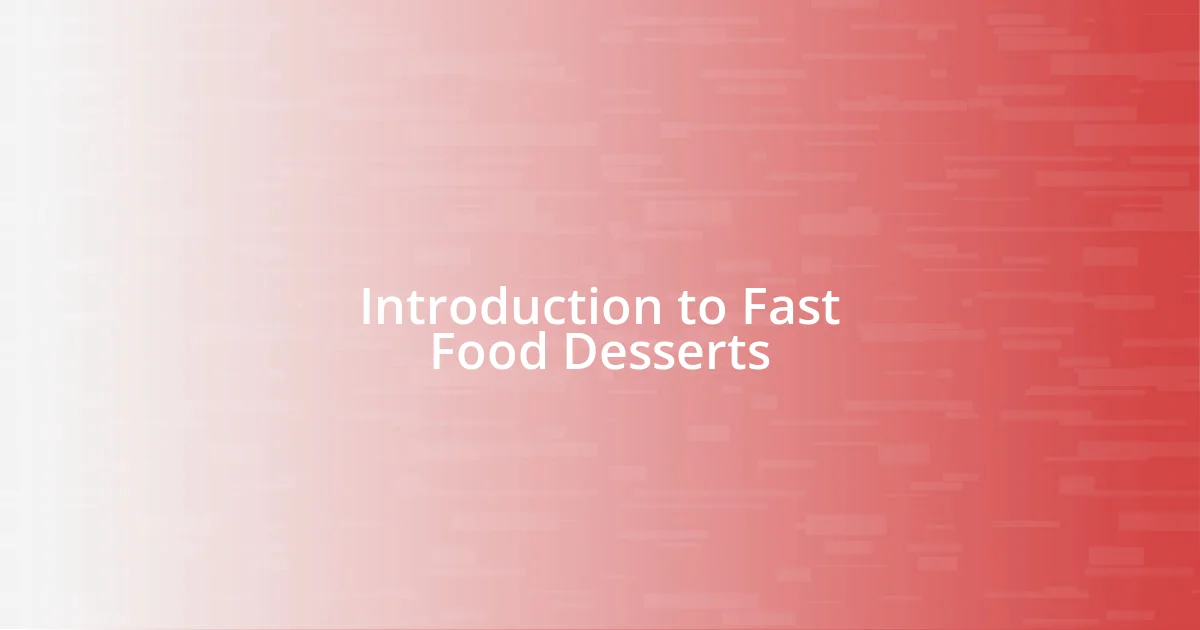 Introduction to Fast Food Desserts