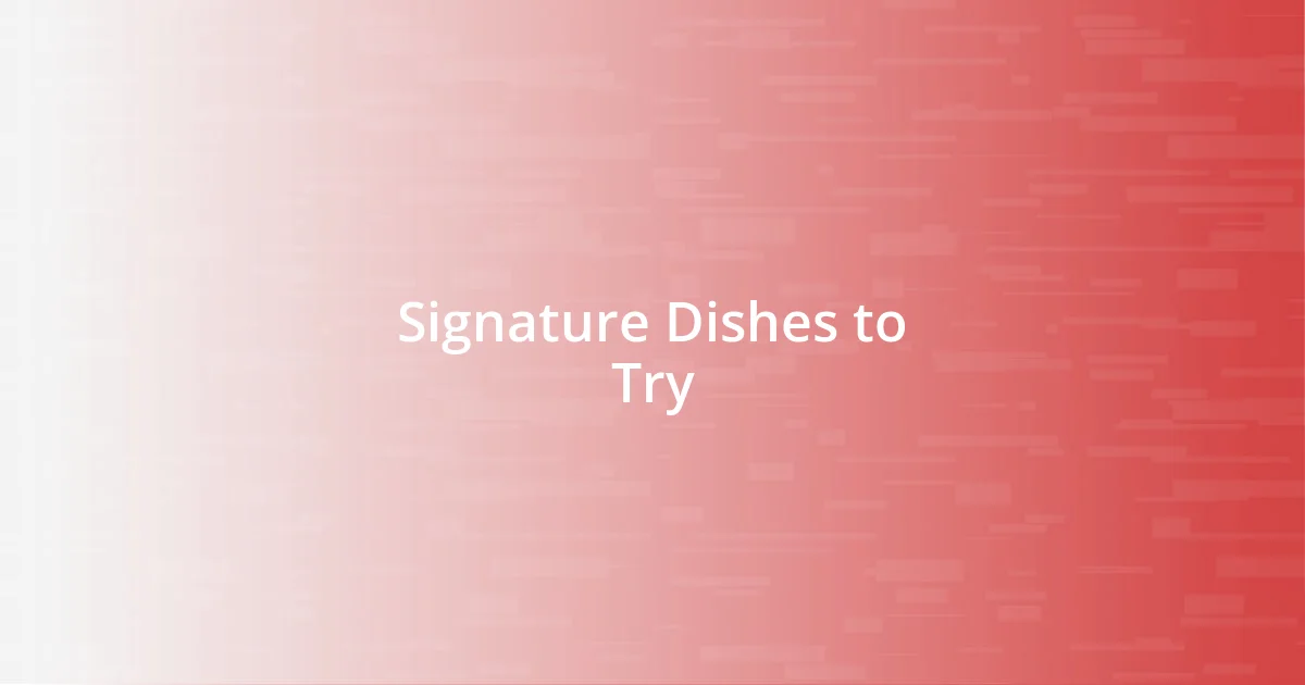 Signature Dishes to Try