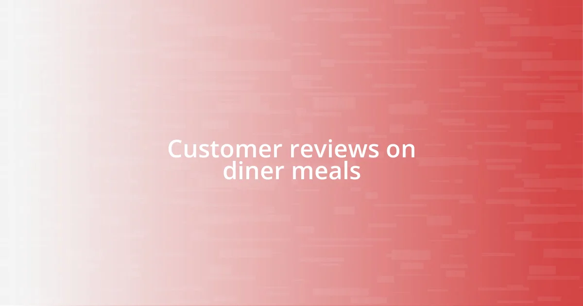 Customer reviews on diner meals