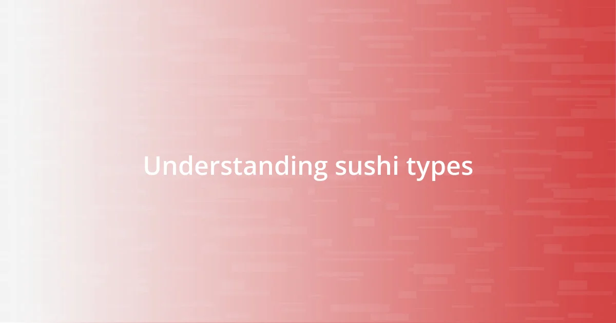 Understanding sushi types