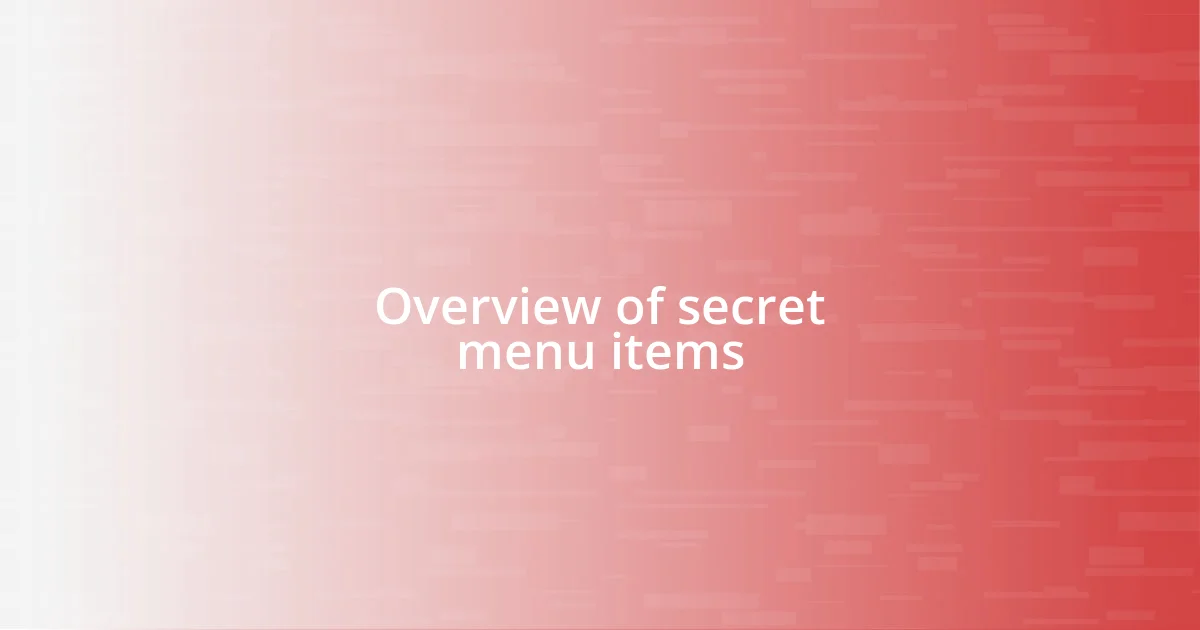 Overview of secret menu items