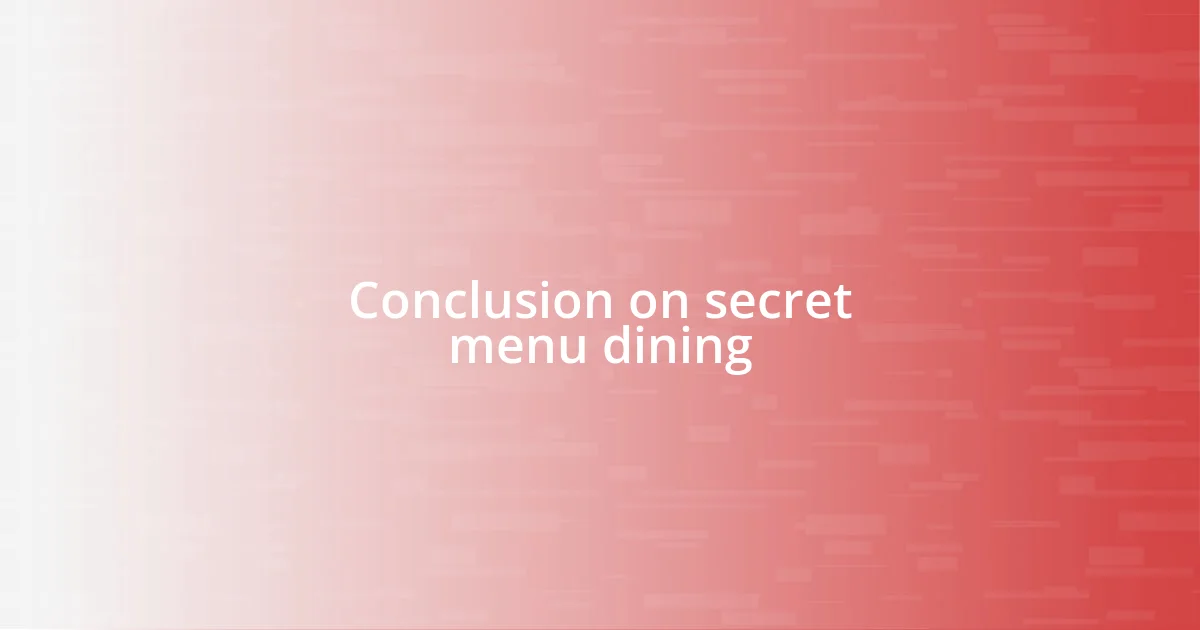 Conclusion on secret menu dining