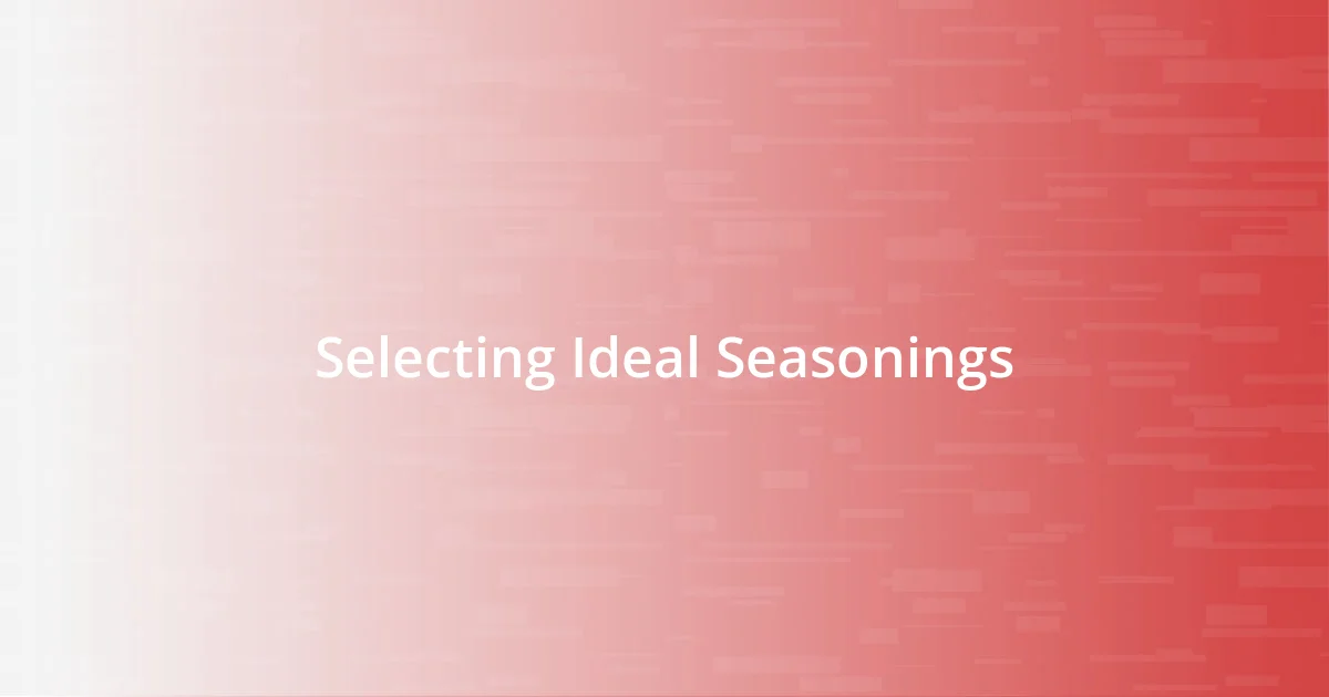 Selecting Ideal Seasonings