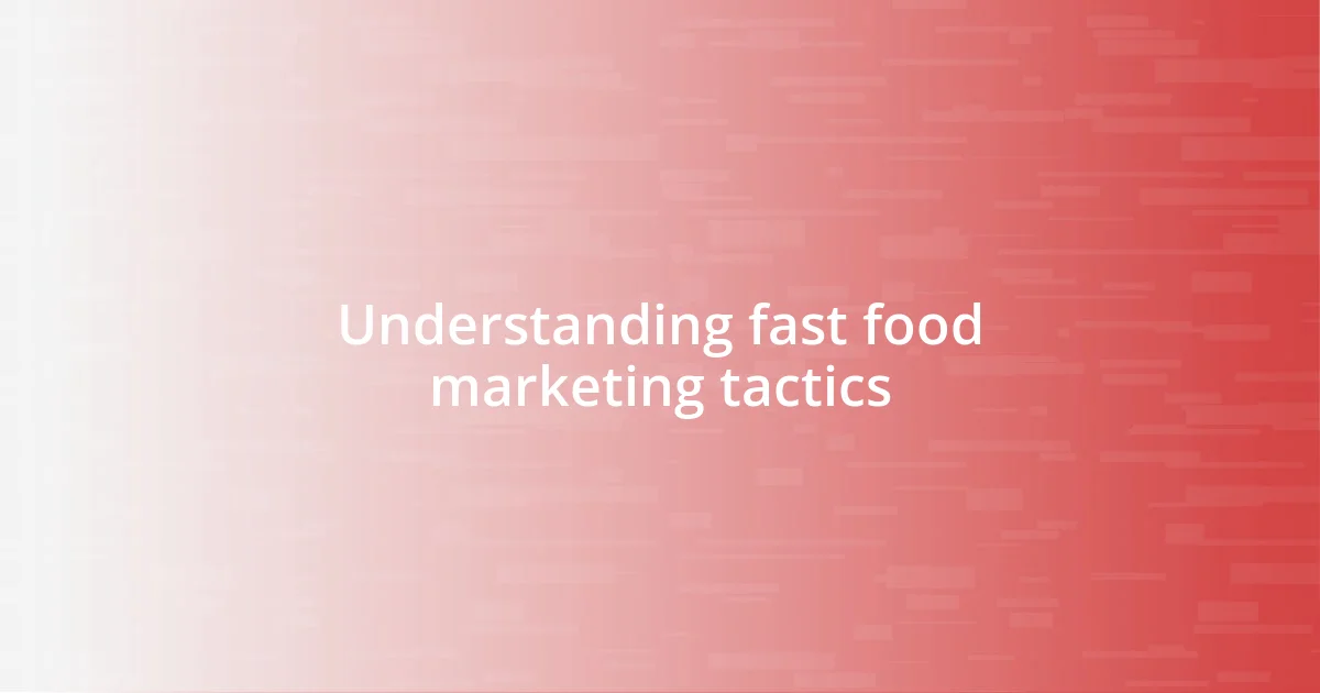 Understanding fast food marketing tactics