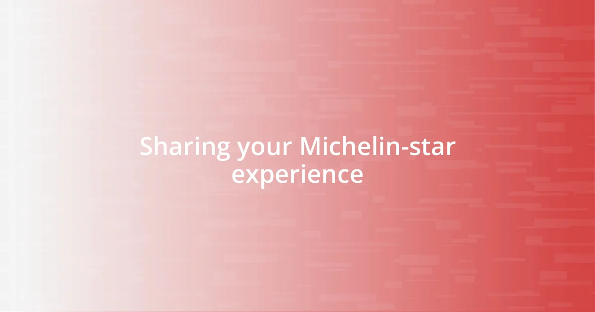 Sharing your Michelin-star experience