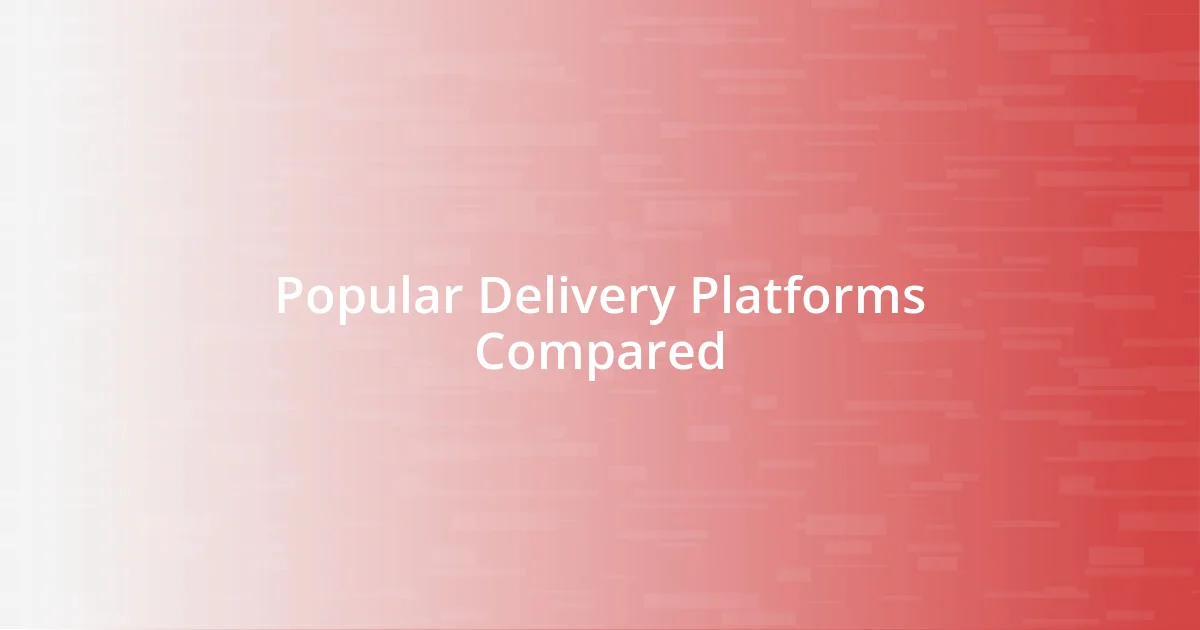 Popular Delivery Platforms Compared