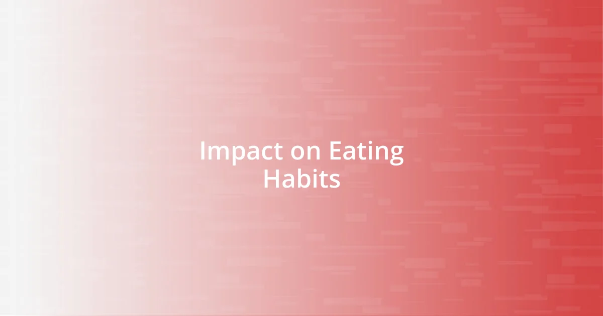 Impact on Eating Habits