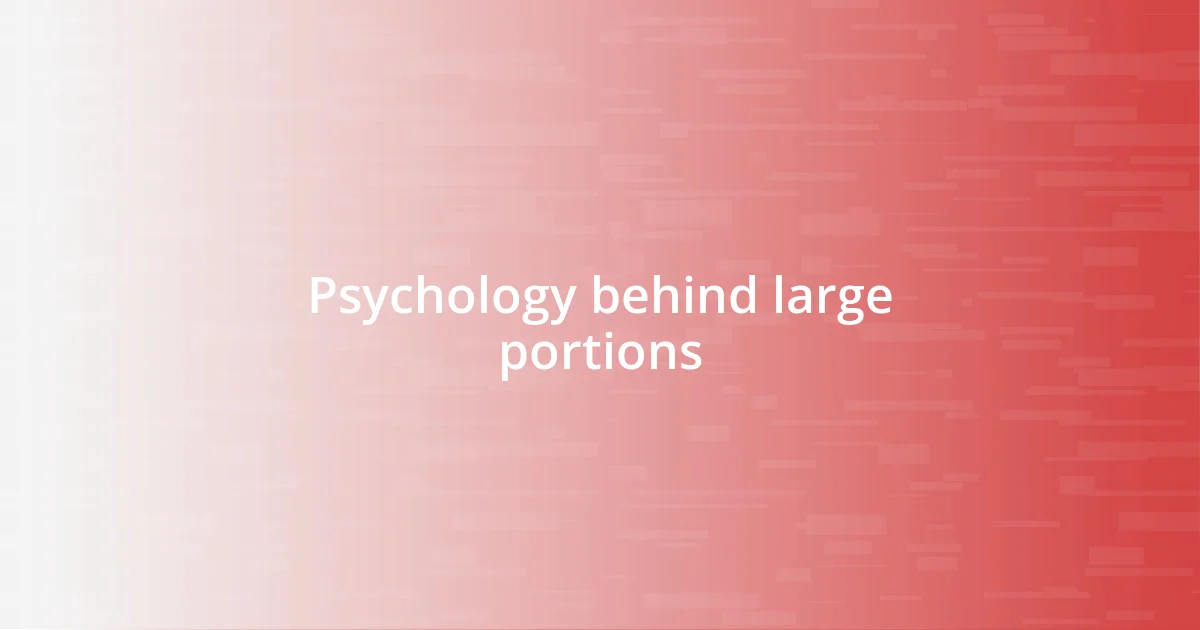 Psychology behind large portions