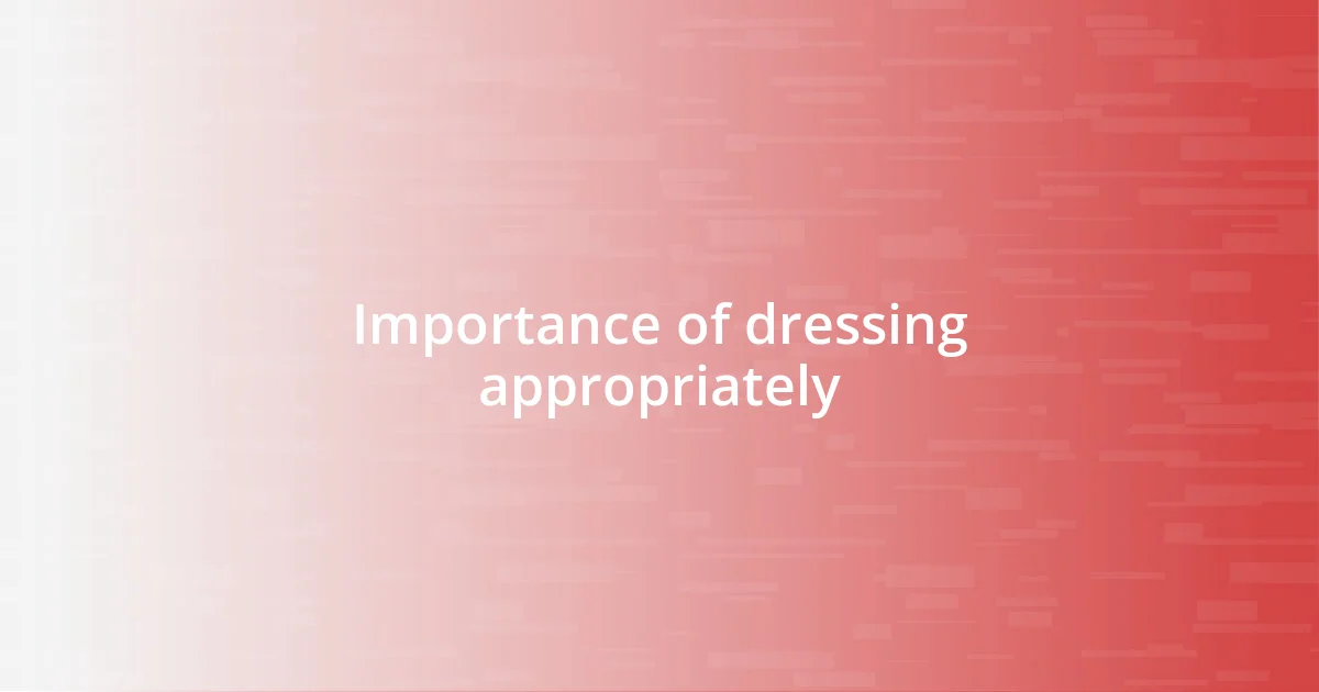 Importance of dressing appropriately