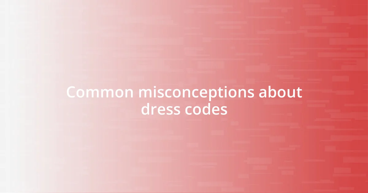 Common misconceptions about dress codes