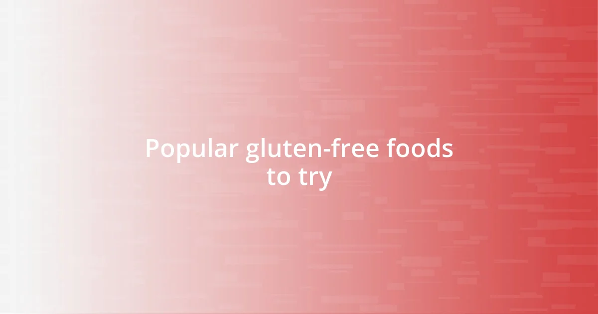 Popular gluten-free foods to try