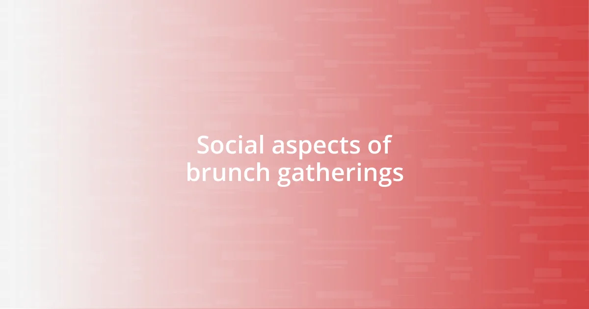 Social aspects of brunch gatherings