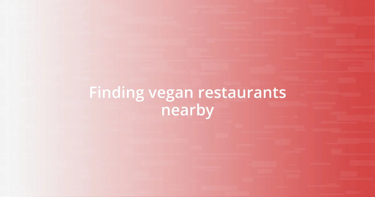 Finding vegan restaurants nearby