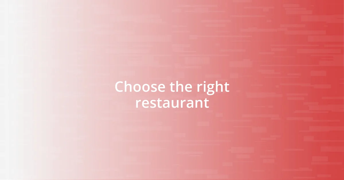 Choose the right restaurant