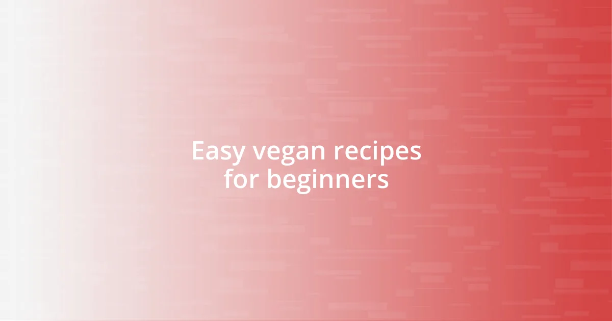 Easy vegan recipes for beginners