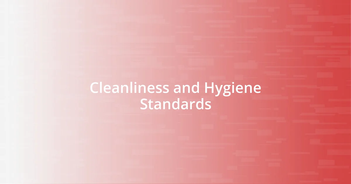 Cleanliness and Hygiene Standards