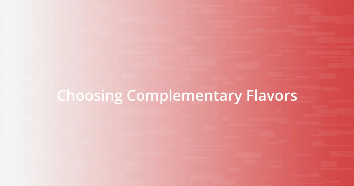 Choosing Complementary Flavors