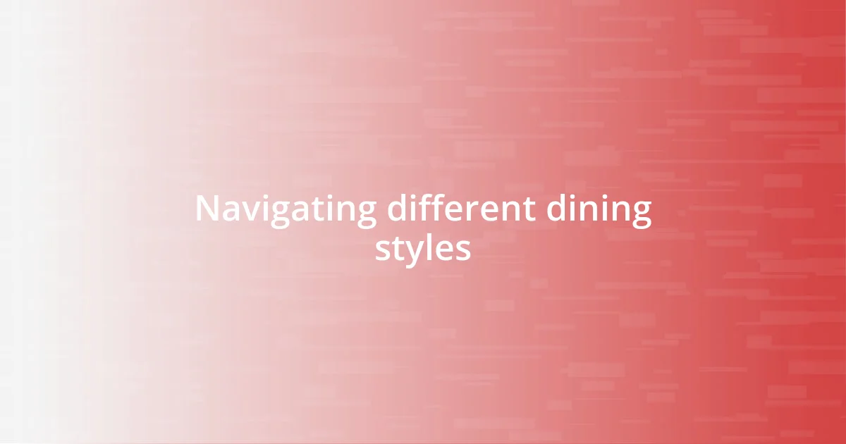 Navigating different dining styles