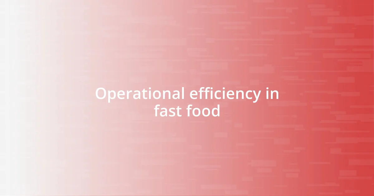 Operational efficiency in fast food