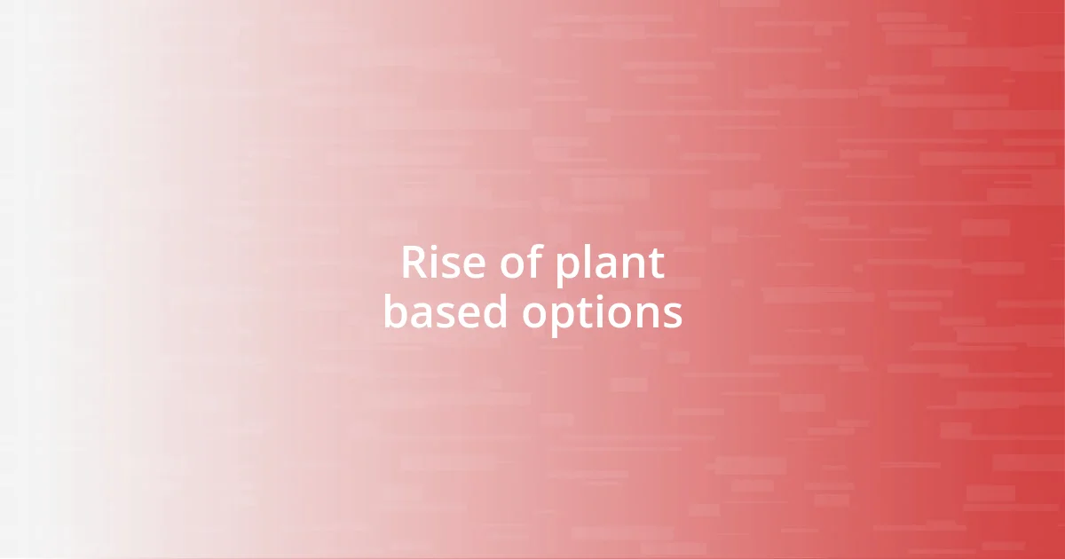 Rise of plant based options