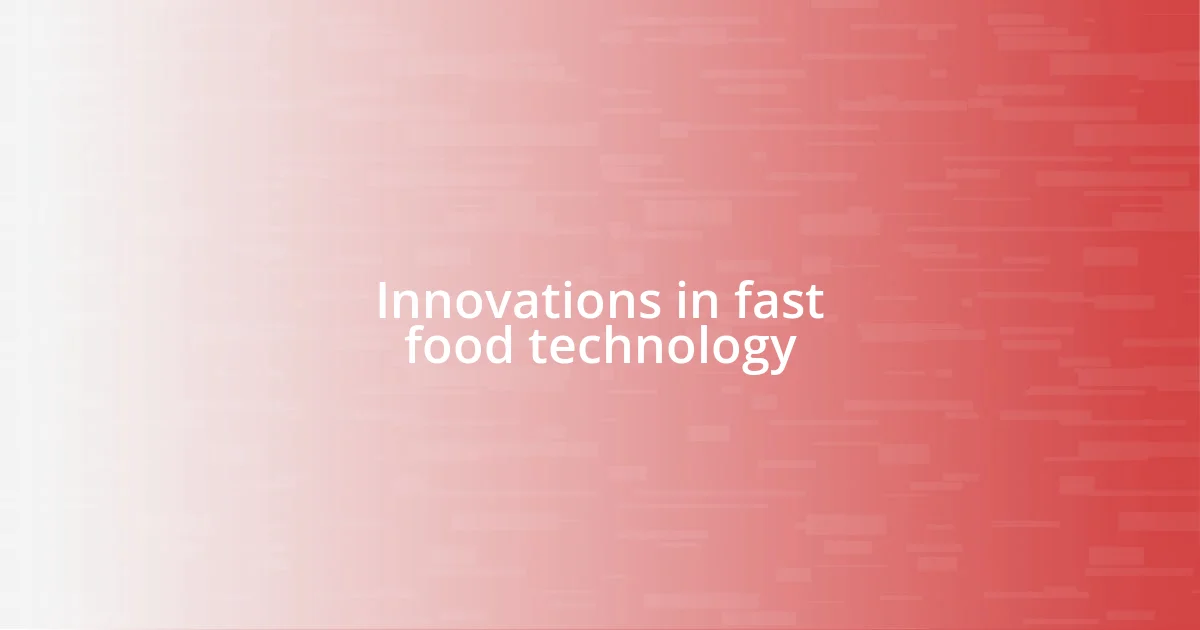 Innovations in fast food technology