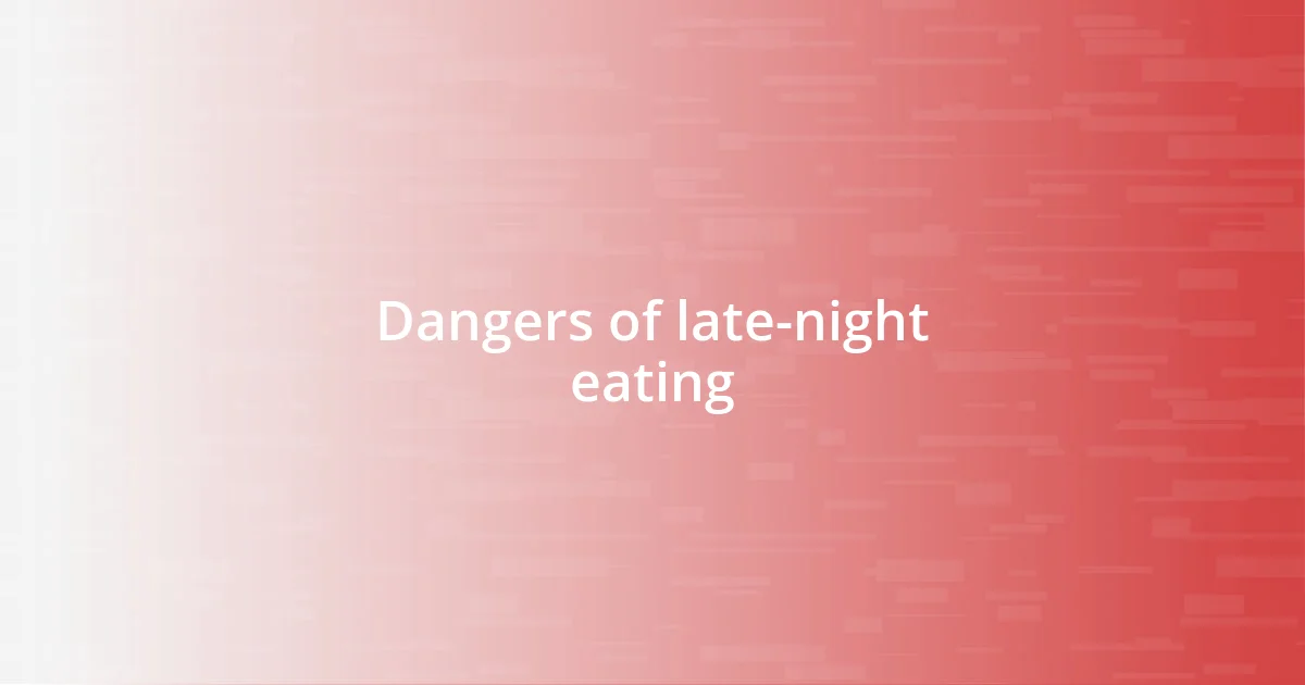 Dangers of late-night eating