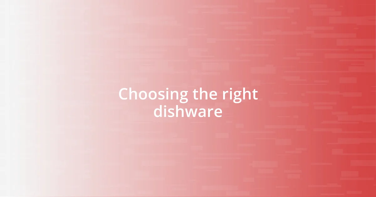 Choosing the right dishware