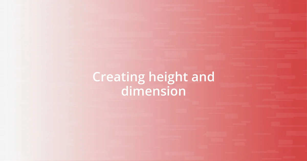 Creating height and dimension