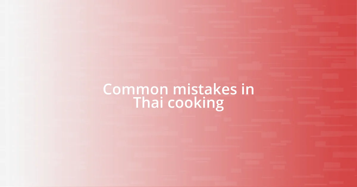 Common mistakes in Thai cooking